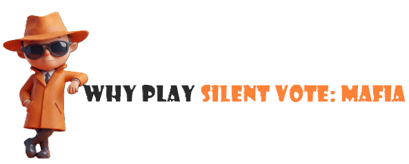 Why Play Silent Vote: Mafia?